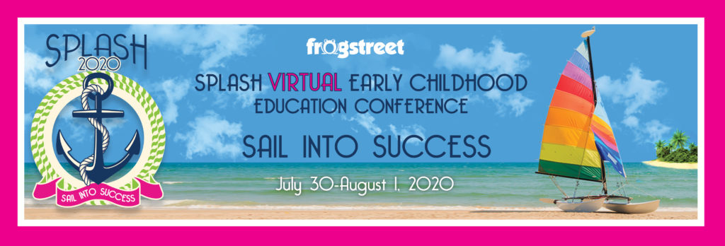 Splash - Splash virtual early childhood education conference - sail into success - july 30th August I, 2020